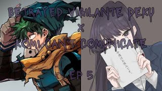 BETRAYED VIGILANTE DEKU X KOMI CANT COMUNICATE EP5 [upl. by Joshi]