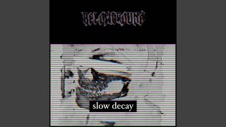 Slow Decay [upl. by Avalsorim]