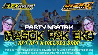 PARTY NRATAK MASOK PAK EKO APTAPT X MELODI DROP BASS NJEJEK MIDLE NROTOK BY ALEX REVOLUTION [upl. by Neelrahc]