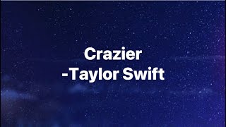 CrazierTaylor SwiftLyrics [upl. by Eenehs]