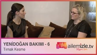 Yeni doğan bakımı 6 Tırnak kesme [upl. by Destinee]