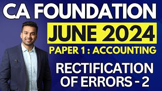 Rectification of Errors  2  Ch 2 Unit 6  CA Foundation Accounts June 2024  CA Parag Gupta [upl. by Meehar667]