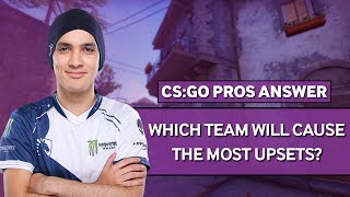 CSGO Pros Answer Which Team Will Cause The Most Upsets At The Major [upl. by Ailaht]