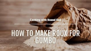 HOW TO MAKE Perfect ROUX FOR GUMBO  Cooking With Knead God [upl. by Rolyab]