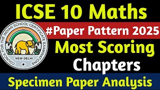 Maths ICSE Class 10 Paper Pattern 2025 Board Exam  ICSE Class 10 Maths Most Scoring Chapters [upl. by Lexa]