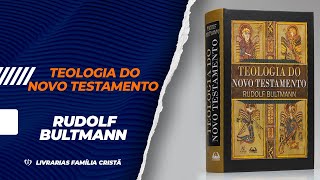 Teologia do Novo Testamento  Rudolf Bultmann  Livrarias Família Cristã [upl. by Nelyahs90]