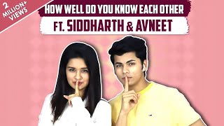 How Well Do You Know Each Other FT Siddharth Nigam amp Avneet Kaur [upl. by Nedrob477]