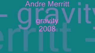 andre merrittgravity [upl. by Bodwell]