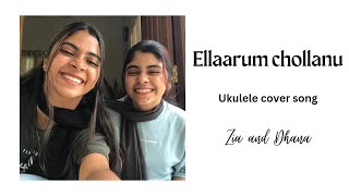 Ellaarum chollanu  ukulele cover song  Zia and Dhana [upl. by Roxanna617]