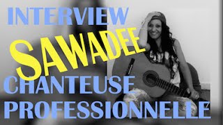 Chanteuse pro  Linterview de Sawadee [upl. by Kopp]