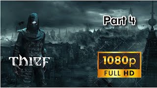 THIEF  Gameplay Walkthrough  Part 4  FULL GAME 1080p HD  No Commentary [upl. by Edahs]