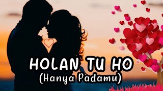 Lagu Batak Romantis  HOLAN TU HO  Lirik amp Arti Indonesia [upl. by Llenor]