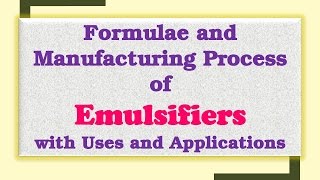 Formulae and Manufacturing Process of Emulsifiers with Uses and Applications [upl. by Vikki]