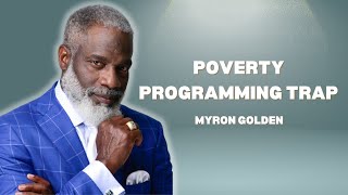 Poverty Programming Trap  Myron Golden [upl. by Allyson619]