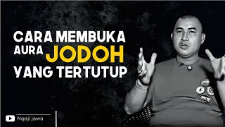 CARA MEMBUKA AURA JODOH YANG TERTUTUP  KANJENG BUDI [upl. by Tenaj]