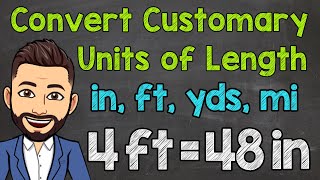 Converting Customary Units of Length Inches Feet Yards and Miles [upl. by Fabriane]