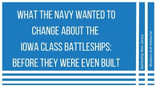 What the Navy Wanted To Change About the Iowa Class Battleships Before They Were Even Built [upl. by Sirapal]