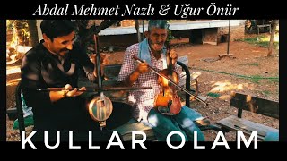 KULLAR OLAM  Abdal Mehmet Nazlı amp Uğur Önür  ARŞİVDEN [upl. by Noyart]