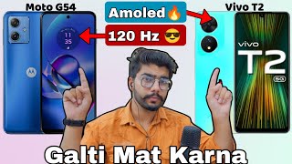 Moto G54 vs Vivo T2 5G  ⚡Full Comparison🔥  Galti Mat Karna❌  Dont Buy VIVO😡 [upl. by Akemhs842]