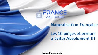 Naturalisation Française 2024  Les 10 pièges et erreurs à éviter Absolument [upl. by Rodolfo]