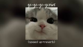 gegegegegegenius🎵 speed upreverb [upl. by Dickerson380]