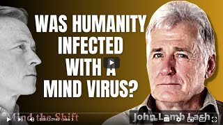 The Mind Virus that Led Humanity Astray  John Lamb Lash [upl. by Okiman956]