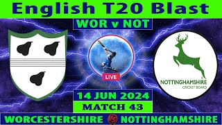 Worcestershire vs Nottinghamshire  WOR vs NOT  Match 43 of Vitality Blast 2024  Cricket Info Live [upl. by Anna921]