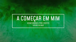 Músicas do Ático  A começar em mim Vencedores por Cristo  Versão Solideo [upl. by Adieno]