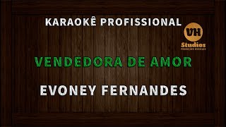 Vendedora de Amor  Evoney Fernandes  Karaokê Profissional Produção VH Studios [upl. by Demaggio900]