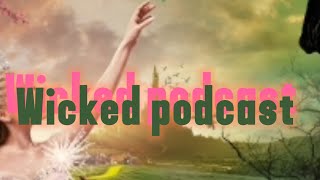 WICKED PODCAST EP1 SEASON1 [upl. by Cuyler]