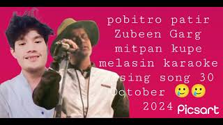 pobitro patir zubeen gargMITPAN KUPE MISING SONGmelasin karaoke 30 October 2024 [upl. by Samale307]