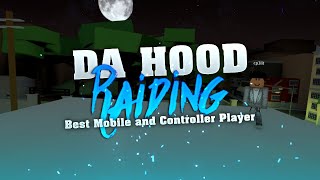 Da Hood  Raiding  Best Mobile and Controller Player [upl. by Hill]