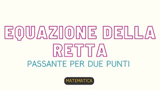 EQUAZIONE DELLA RETTA CHE PASSA PER DUE PUNTI [upl. by Telfore]