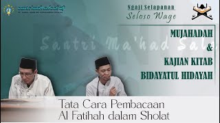 RUTINAN SELOSO WAGE  Mujahadah amp Kajian Kitab Bidayatul Hidayah Tatacara Al fatihah dalam sholat [upl. by Ariait105]