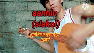 aanhin siakol guitar cover by ROY guitarcoversong [upl. by Yknip647]