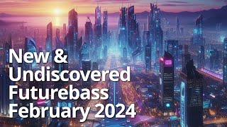 The BEST New amp Undiscovered Futurebass Music February 2024 [upl. by Oiluj38]