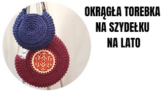 Okrągła torebka na szydełku Lato 2021  Kurs krok po kroku [upl. by Laureen11]