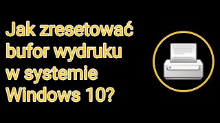 Jak zresetować bufor wydruku w systemie Windows 10 [upl. by Anallise299]