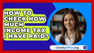 How To Check How Much Income Tax I Have Paid  CountyOfficeorg [upl. by Eal]