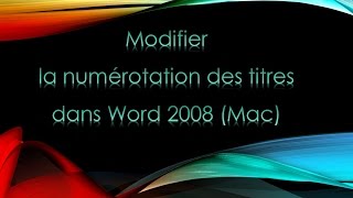 Modifier la numérotation des titres dans Word 2008 Mac [upl. by Ireg]