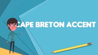 What is Cape Breton accent Explain Cape Breton accent Define Cape Breton accent [upl. by Iralam419]