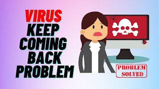 How to Solve Virus Keep Coming Back Problem [upl. by Afaw]