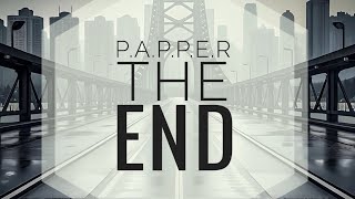 PAPPERThe End [upl. by Hcurob]