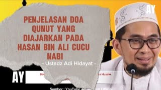 Penjelasan Doa Qunut yang diajarkan pada hasan bin Ali Cucu Nabi  Ustadz Adi Hidayat [upl. by Alracal]