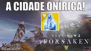 Destiny 2  Como desbloquear a Cidade Onírica [upl. by Onirefes365]