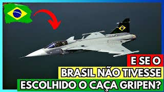 E SE O BRASIL NÃO TIVESSE ESCOLHIDO O CAÇA GRIPEN [upl. by Stoops142]