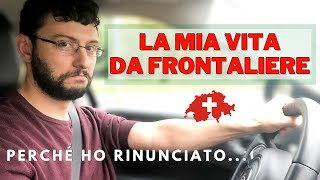 VITA DA FRONTALIERE IN TICINO  Cosa Devi Sapere Prima di Fare il Frontaliere in Svizzera [upl. by Hcnarb450]