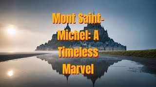 Mont Saint Michel A Timeless Marvel [upl. by Boehmer]