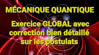 Les postulats de la mécanique quantique  postulats  Exercice corrigé Partie 1 [upl. by Fraze]