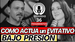 APEGO EVITATIVO como actúan bajo presión Relación Evitativo  Ansioso camino a un apego seguro [upl. by Aicilana131]